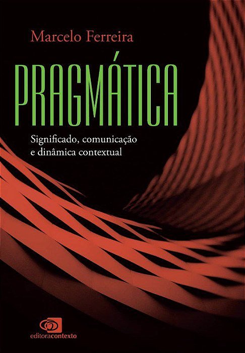 Livro Pragmatica - Significado, Comunicacao e Dinamica Contextual - Ferreira