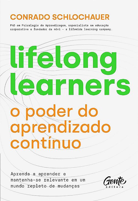 Livro Lifelong Learners: o Poder do Aprendizado Continuo: Aprenda a Aprender e ma - Schlochauer