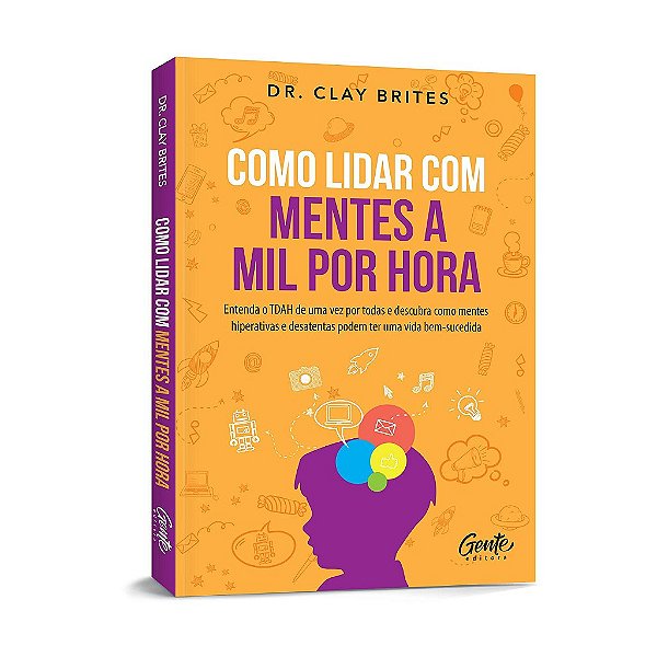 Livro Como Lidar com Mentes a Mil por Hora: Entenda o Tdah de Uma Vez por Todas