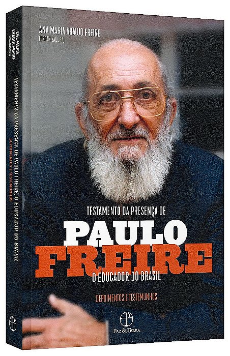 Livro Testamento da Presenca de Paulo Freire, o Educador do Brasil: Depoimentos E - Freire