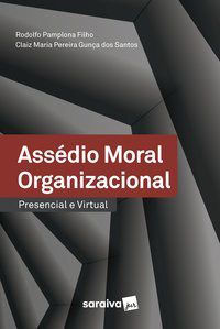 Livro Assédio Moral Organizacional: Presencial e Virtual - Pamplona Filho - Saraiva