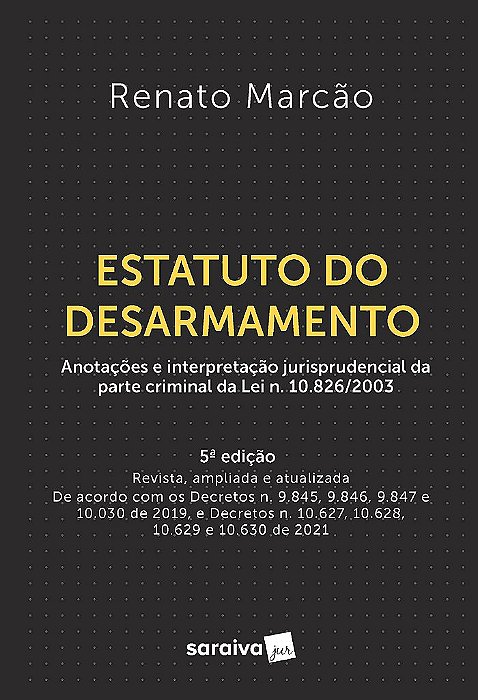 Livro Estatuto do Desarmamento: Lei N. 10.826, de 22 de Dezembro de 2003 Anotada - Marcao - Saraiva