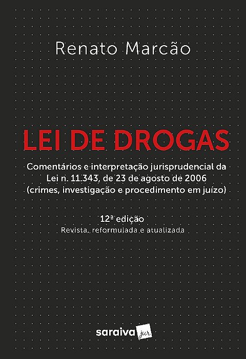 Livro Lei de Drogas: Lei N. 11.343, de 23 de Agosto de 2006 Anotada e Interpretad - Marcao