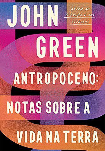 Livro Antropoceno: Notas sobre a Vida Na Terra   Green