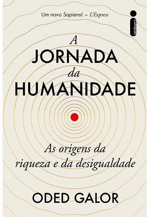 Livro Jornada da Humanidade, A: as Origens da Riqueza e da Desigualdade - Galor