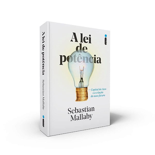 Livro Lei de Potencia, A: Capital de Risco e a Criacao do Novo Futuro - Mallaby