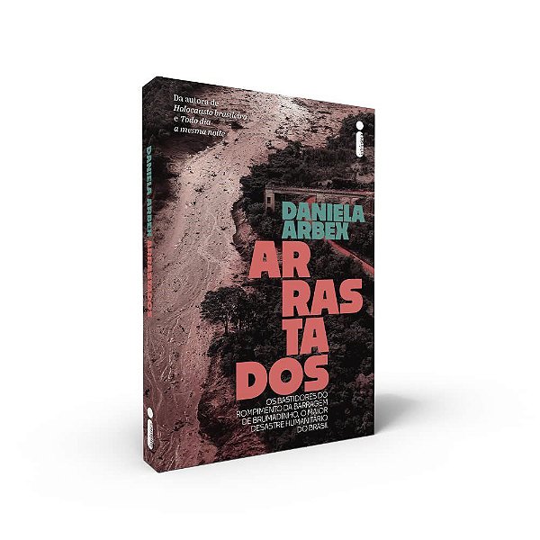 Livro Arrastados: os Bastidores do Rompimento da Barragem de Brumadinho, o Maior - Arbex