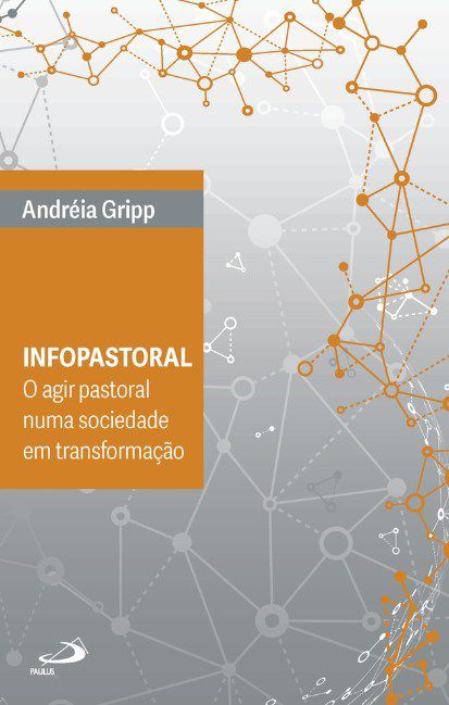 Livro Infopastoral: o Agir Pastoral Numa Sociedade em Transformacao - Gripp
