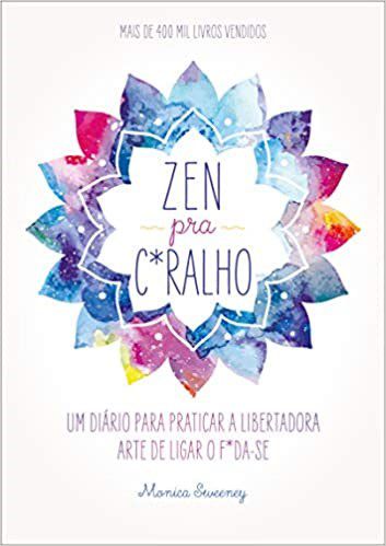 Livro Zen Pra C*ralho: Um Diário para Praticar a Libertadora Arte de Ligar o F*da-se