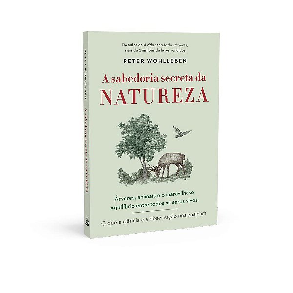 Livro Sabedoria Secreta da Natureza, A: Arvores, Animais e o Maravilhoso Equilibr - Wohlleben