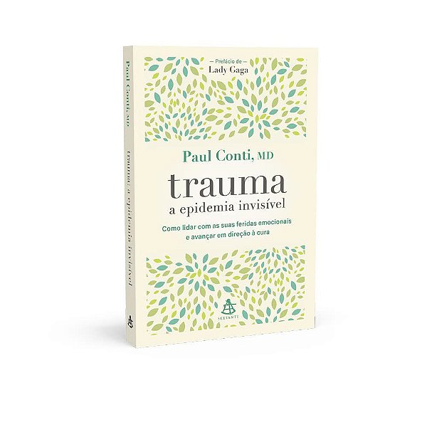 Livro Trauma: a Epidemia Invisivel - Como Lidar com as Suas Feridas Emocionais E - Conti