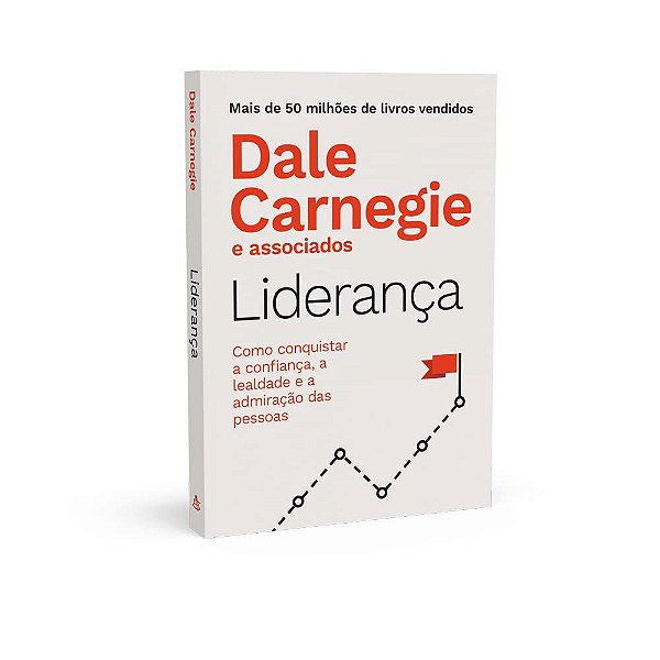 Livro Liderança: Como Conquistar a Confiança, a Lealdade e a Admiração das Pessoa - Dale Carnegi