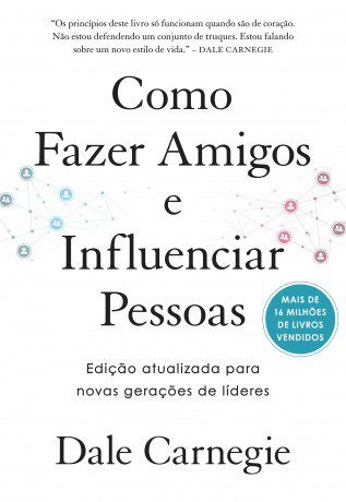 Livro Como Fazer Amigos e Influenciar Pessoas - Carnegie - Sextante