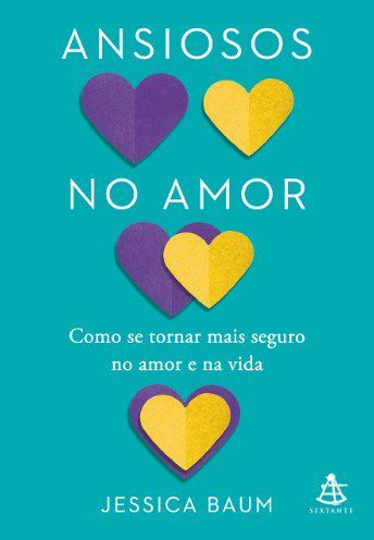 Livro Ansiosos No Amor: Como se Tornar Mais Seguro No Amor e Na Vida - Baum