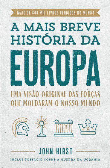 Livro Mais Breve Historia da Europa, A: Uma Visao Original e Fascinante das Forca - Hirst