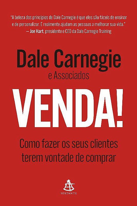 Livro Venda!: Como Fazer os Seus Clientes Terem Vontade de Comprar - Carnegie - Sextante