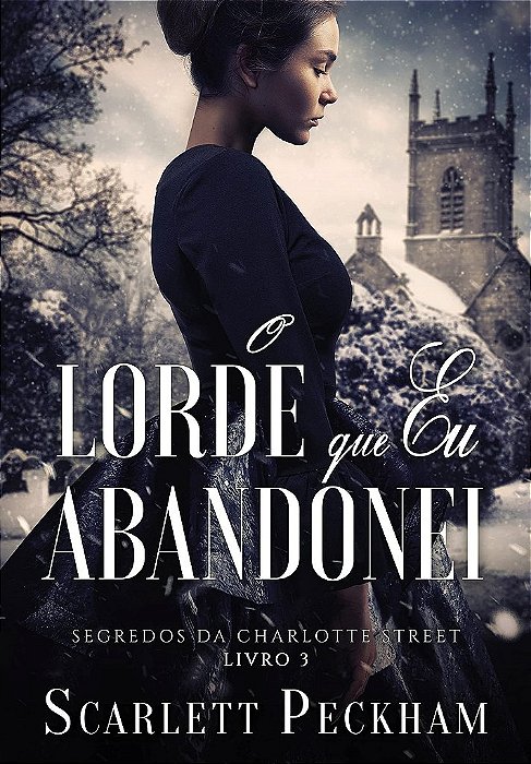Livro O Lorde Que Eu Abandonei (segredos da Charlotte Street    3) - Peckham