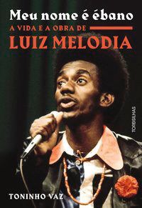 Livro Meu Nome e Ebano: a Vida e a Obra de Luiz Melodia - Vaz