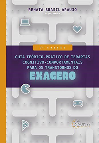Livro Guia Teórico-prático de Terapias Cognitivo-comportamentais para os Transtornos do Exagero