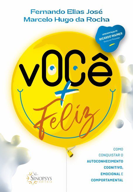 Livro Voce + Feliz: Como Conquistar o Autoconhecimento Cognitivo, Emocional e com - Jose/ Rocha