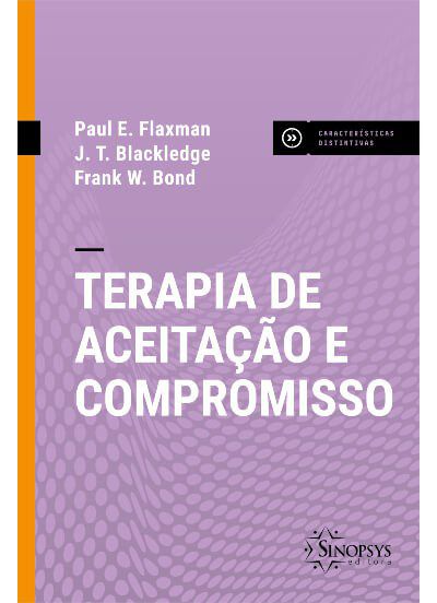 Livro Terapia de Aceitação e Compromisso - Act - Flaxman - SInopsys