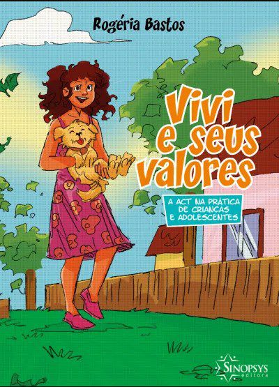 Livro Vivi e Seus Valores: A ACT na Prática de Crianças e Adolescentes - Bastos - Sinopsys