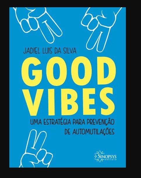 Livro Good Vibes: Uma Estrategia para Prevencao de Automutilacoes - Silva