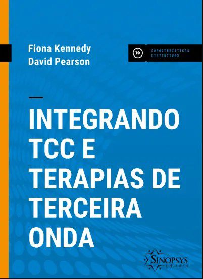 Livro Integrando Tcc e Terapias de Terceira Onda - Kennedy - Sinopsys