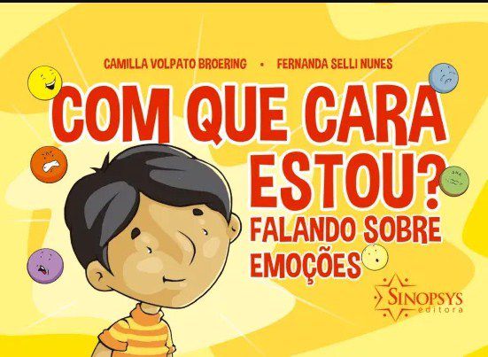 Livro Com que cara estou? Falando sobre emoções - Volpato - Sinopsys