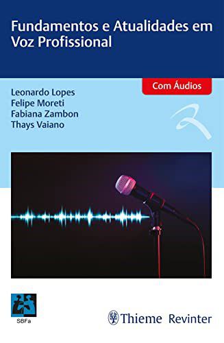 Livro Fundamentos e Atualidades em Voz Profissional - Lopes/moreti/zambon