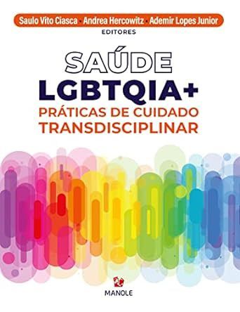 Livro Saúde LGBTQIA+ Práticas de Cuidado Transdisciplinar - Ciasca - Manole
