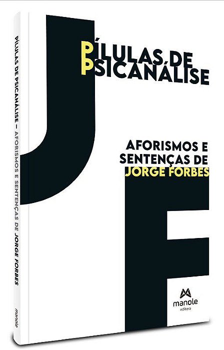 Livro Pílulas de Psicanálise: Aforismos e Sentenças de Jorge Forbes - Forbes - Manole