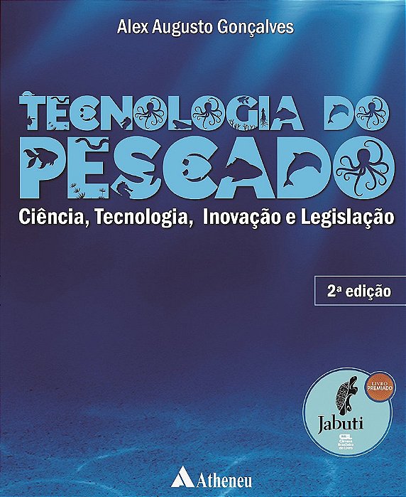 Livro Tecnologia do Pescado   Ciencia, Tecnologia,  Inovacao e Legislacao, 2  Ed. - Alex Augusto Goncalv