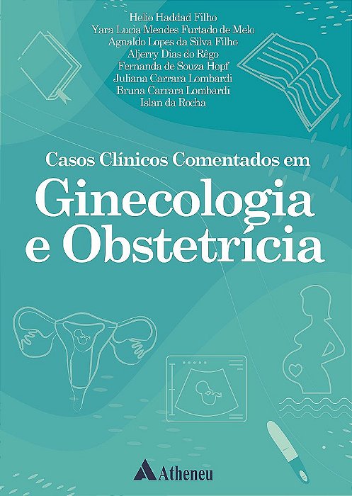 Livro Casos Clínicos Comentados em Ginecologia e Obstetrícia - Haddad
