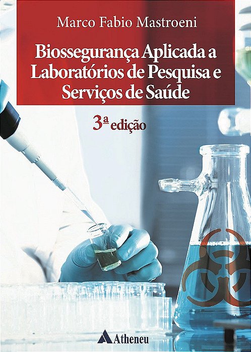 Livro Biossegurança Aplicada a Laboratórios de Pesquisa e Serviços de Saúde - Mastroeni