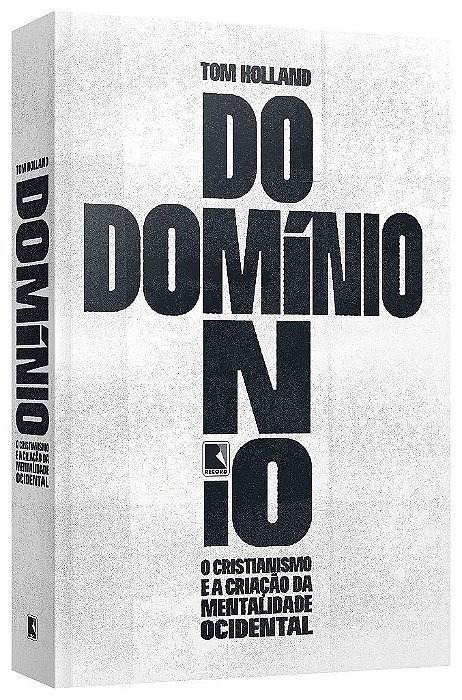 Livro Dominio: O Cristianismo E A Criacao Da Mentalidade Ocidental - Holland