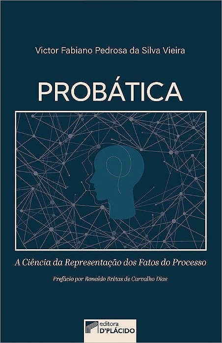Livro Probatica - a Ciencia da Representacao dos Fatos do Processo - Vieira