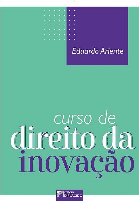 Livro Curso de Direito da Inovacao - Ariente - D´Placido