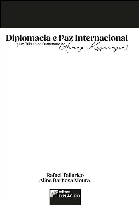 Livro Diplomacia e Paz Internacional (um Tributo ao Centenario de Henry Kissinger - Tallarico/ Moura