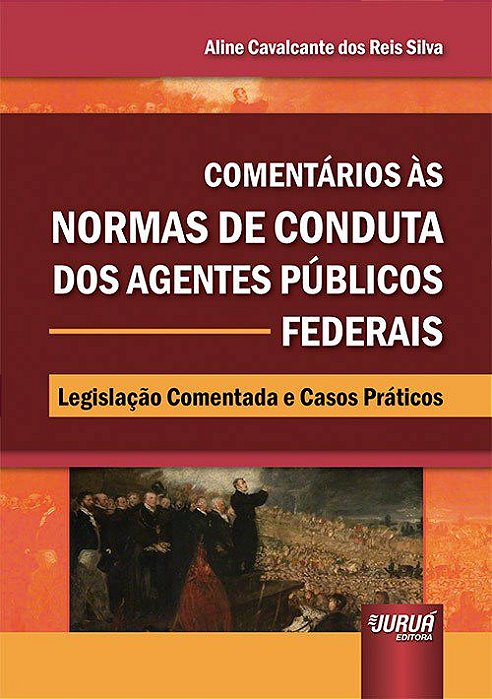 Livro Comentarios as Normas de Conduta dos Agentes Publicos Federais - Legislacao - Silva