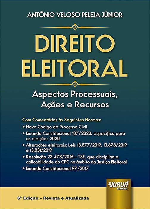 Livro Direito Eleitoral: Aspectos Processuais, Ações e Recursos - Peleja Junior - Juruá