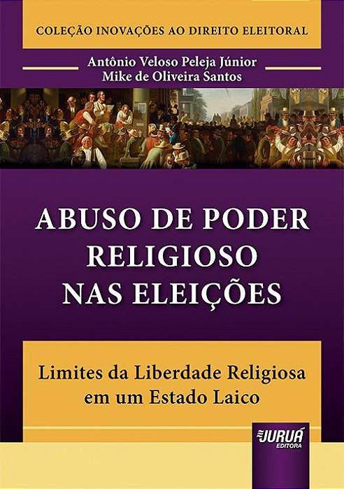 Livro Abuso de Poder Religioso Nas Eleições - Peleja Junior/santos
