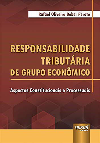 Livro Responsabilidade Tributaria de Grupo Economico - Aspectos Constitucionais E - Peroto
