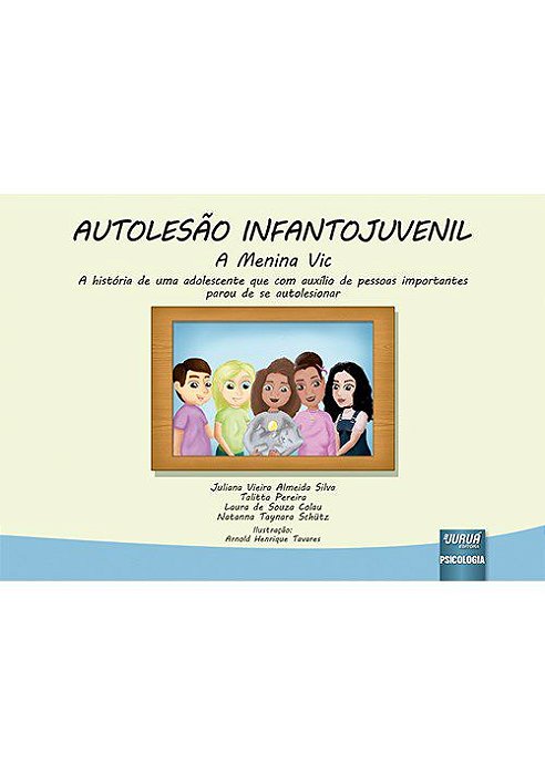 Livro Autolesao Infantojuvenil: a Menina Vic - a Historia de Uma Adolescente Que - Silva/pereira/colau/