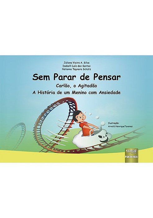 Livro Sem Parar de Pensar - Carlao, o Agitadao - a Historia de Um Menino com Ansi - Silva/santos/schutz