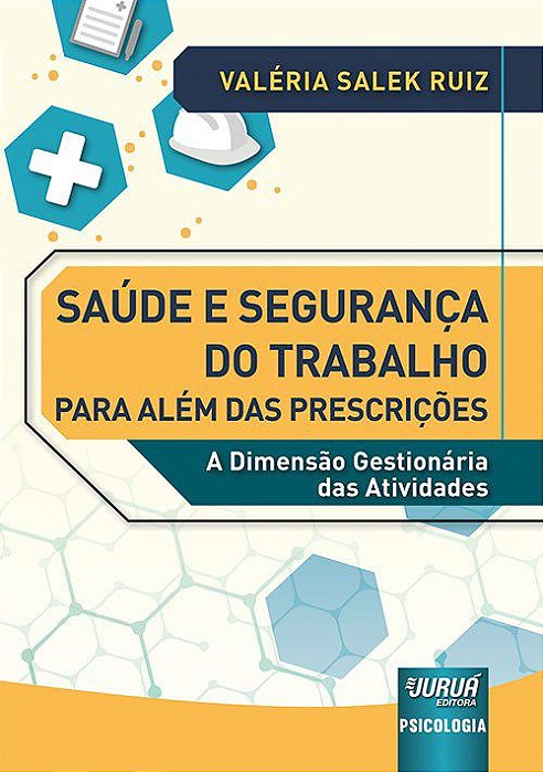 Livro Saude e Seguranca do Trabalho para Alem das Prescricoes - a Dimensao Gestio - Ruiz