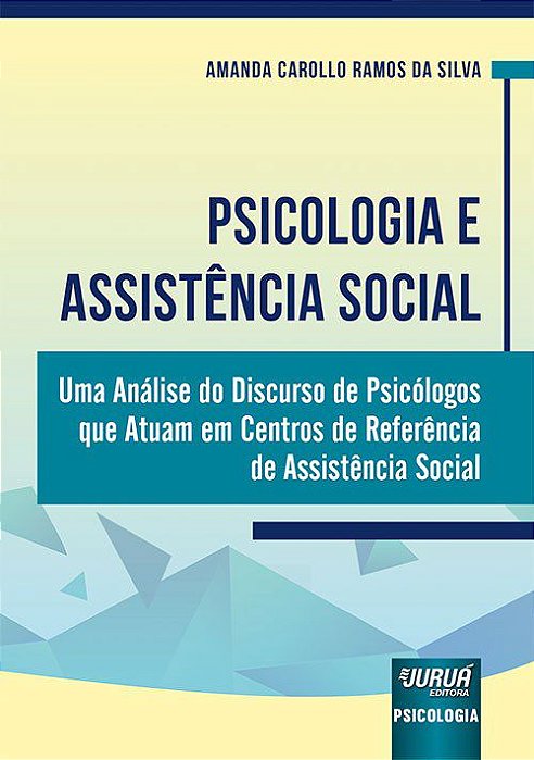 Livro Psicologia e Assistencia Social - Uma Analise do Discurso de Psicologos Que - Silva