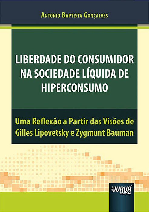 Livro Liberdade do Consumidor Na Sociedade Liquida de Hiperconsumo - Goncalves