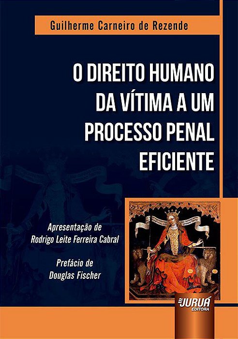 Livro Direito Humano da Vitima a Um Processo Penal Eficiente, O - Rezende