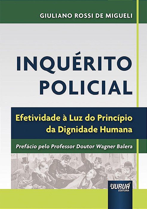 Livro Inquerito Policial - Efetividade a Luz do Principio da Dignidade Humana - Giuliano Rossi de mi